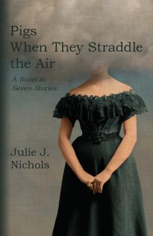 Книга Pigs When They Straddle the Air Julie J. Nichols