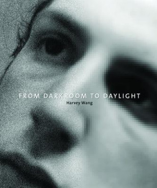 Książka From Darkroom To Daylight Harvey Wang