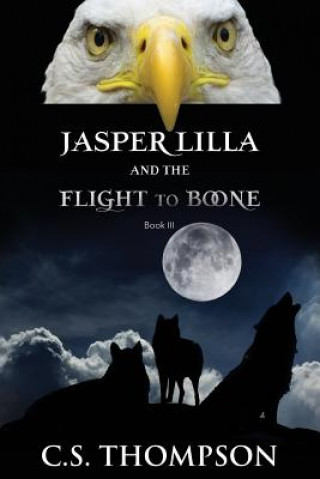 Knjiga Jasper Lilla and the Flight to Boone Chuck Thompson