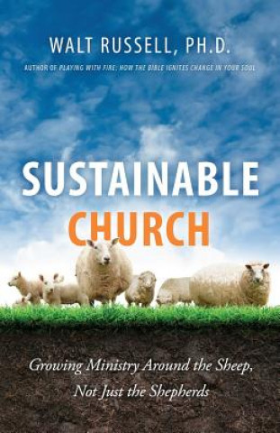 Βιβλίο Sustainable Church: Growing Ministry Around the Sheep, Not Just the Shepherds Walt Russell