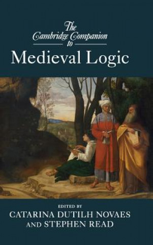 Könyv Cambridge Companion to Medieval Logic Catarina Dutilh Novaes
