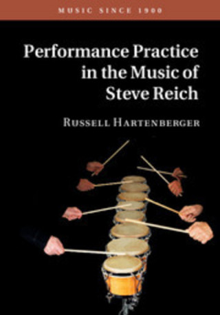 Kniha Performance Practice in the Music of Steve Reich Russell Hartenberger