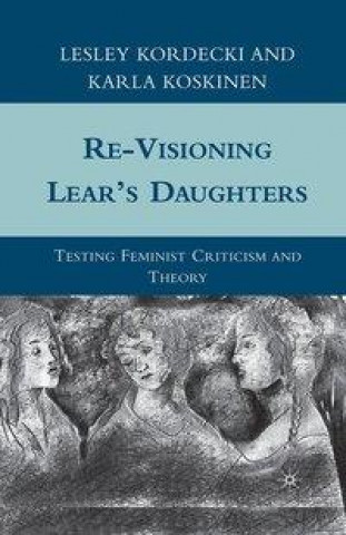 Книга Re-Visioning Lear's Daughters L. Kordecki