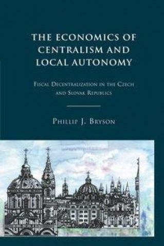 Kniha Economics of Centralism and Local Autonomy P. Bryson