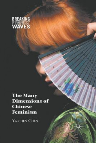 Kniha Many Dimensions of Chinese Feminism Y. Chen