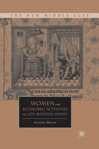 Kniha Women and Economic Activities in Late Medieval Ghent S. Hutton
