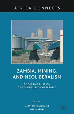 Knjiga Zambia, Mining, and Neoliberalism A. Fraser