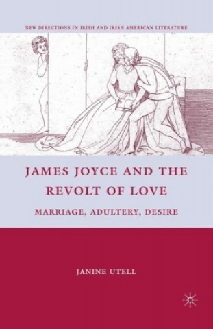 Książka James Joyce and the Revolt of Love J. Utell