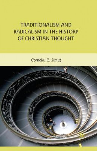 Kniha Traditionalism and Radicalism in the History of Christian Thought C. Simut