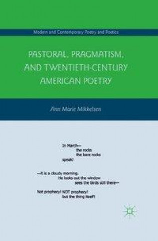 Könyv Pastoral, Pragmatism, and Twentieth-Century American Poetry A. Mikkelsen