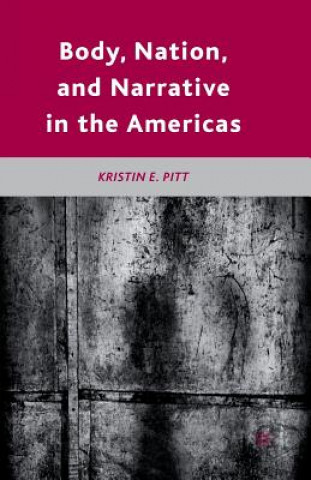 Buch Body, Nation, and Narrative in the Americas K. Pitt