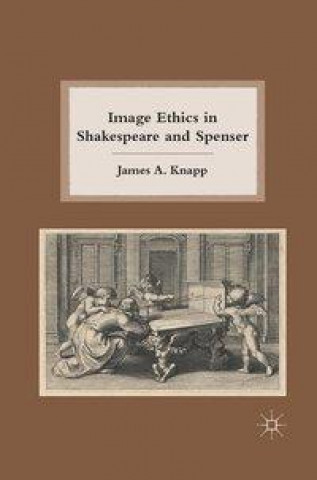 Carte Image Ethics in Shakespeare and Spenser J. Knapp