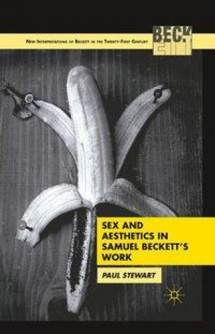 Kniha Sex and Aesthetics in Samuel Beckett's Work P. Stewart