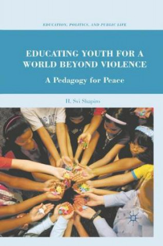 Carte Educating Youth for a World Beyond Violence H. Shapiro