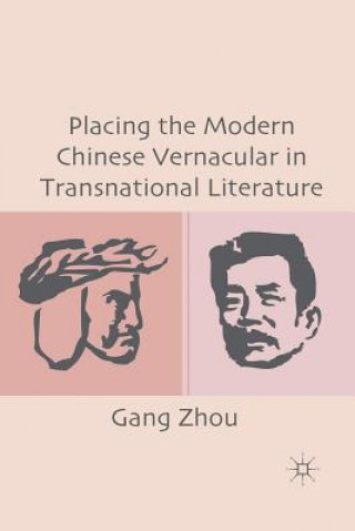 Kniha Placing the Modern Chinese Vernacular in Transnational Literature G. Zhou