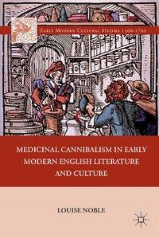 Книга Medicinal Cannibalism in Early Modern English Literature and Culture L. Noble