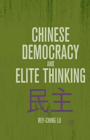 Knjiga Chinese Democracy and Elite Thinking R. Lu