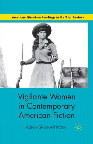 Kniha Vigilante Women in Contemporary American Fiction A. Graham-Bertolini