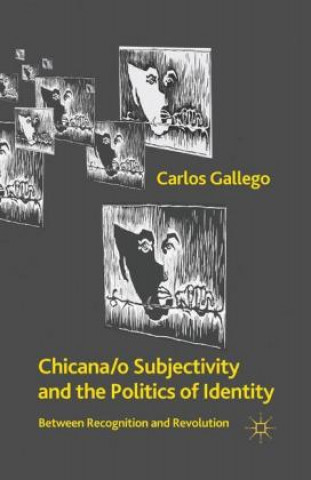 Книга Chicana/o Subjectivity and the Politics of Identity C. Gallego
