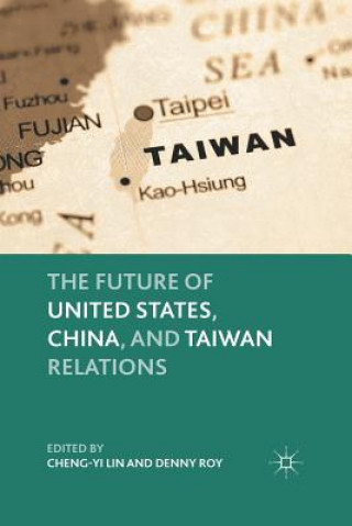 Kniha Future of United States, China, and Taiwan Relations C. Lin