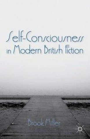 Carte Self-Consciousness in Modern British Fiction B. Miller