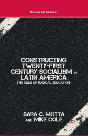 Kniha Constructing Twenty-First Century Socialism in Latin America S. Motta