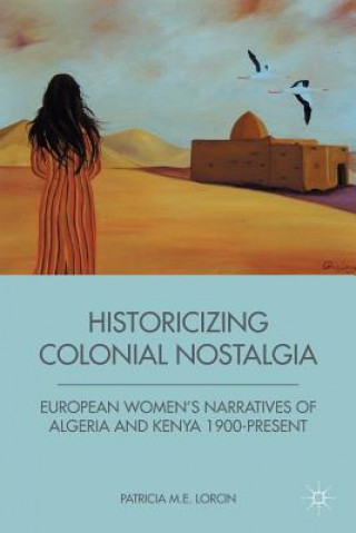 Buch Historicizing Colonial Nostalgia P. Lorcin