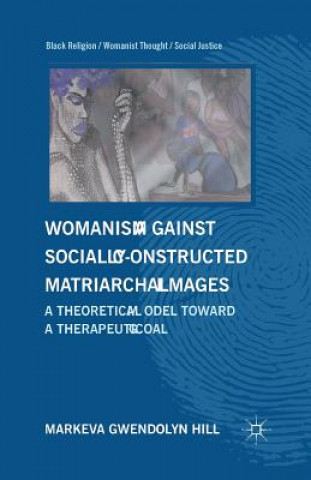 Könyv Womanism against Socially Constructed Matriarchal Images M. Hill