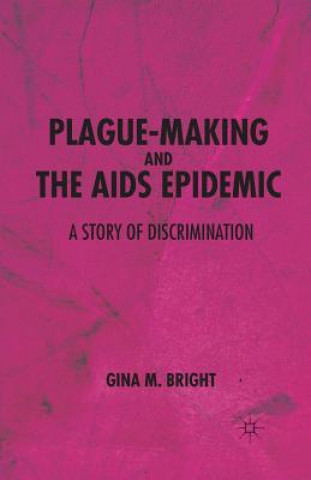 Kniha Plague-Making and the AIDS Epidemic: A Story of Discrimination G. Bright