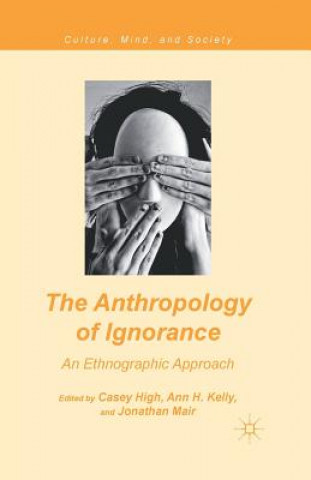 Knjiga Anthropology of Ignorance C. High