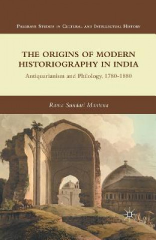 Kniha Origins of Modern Historiography in India R. Mantena