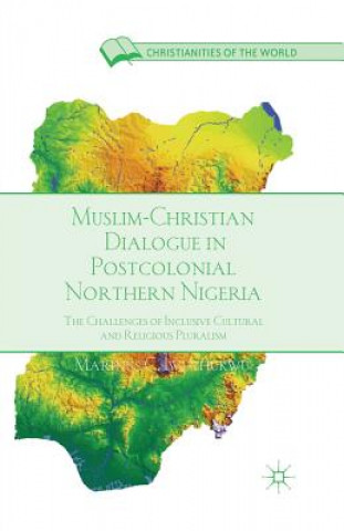 Carte Muslim-Christian Dialogue in Post-Colonial Northern Nigeria M. Iwuchukwu