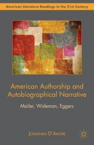 Kniha American Authorship and Autobiographical Narrative J. D'Amore