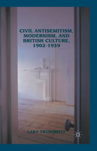 Könyv Civil Antisemitism, Modernism, and British Culture, 1902-1939 L. Trubowitz