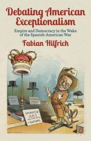 Buch Debating American Exceptionalism F. Hilfrich