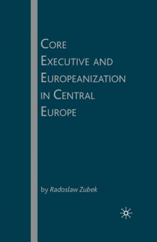 Kniha Core Executive and Europeanization in Central Europe R. Zubek