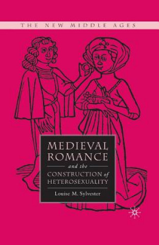 Kniha Medieval Romance and the Construction of Heterosexuality L. Sylvester