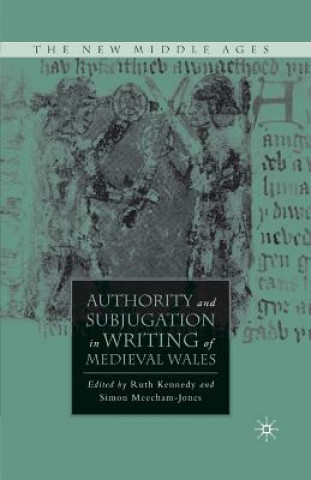 Kniha Authority and Subjugation in Writing of Medieval Wales R. Kennedy