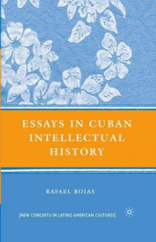 Книга Essays in Cuban Intellectual History R. Rojas