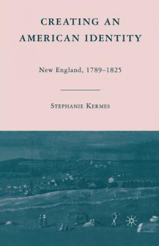 Kniha Creating an American Identity S. Kermes