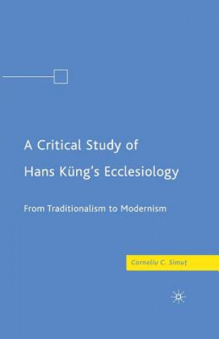 Kniha Critical Study of Hans Kung's Ecclesiology C. Simut