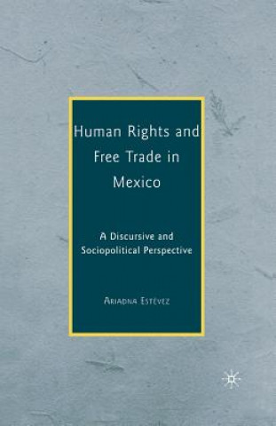 Knjiga Human Rights and Free Trade in Mexico A. Estevez