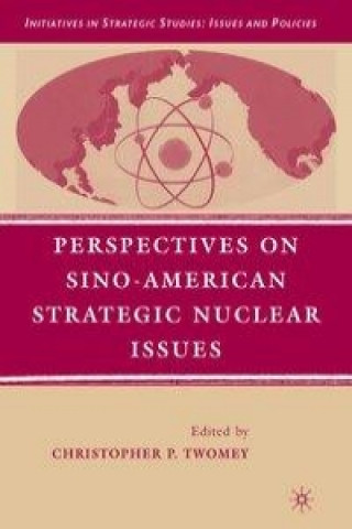 Książka Perspectives on Sino-American Strategic Nuclear Issues C. Twomey