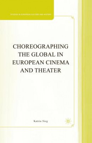 Książka Choreographing the Global in European Cinema and Theater K. Sieg