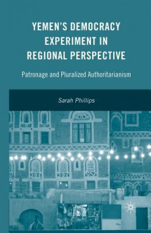 Kniha Yemen's Democracy Experiment in Regional Perspective S. Phillips