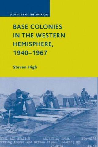 Kniha Base Colonies in the Western Hemisphere, 1940-1967 S. High