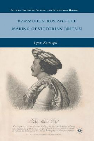 Carte Rammohun Roy and the Making of Victorian Britain L. Zastoupil
