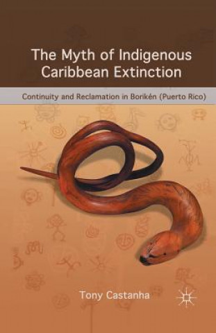 Kniha Myth of Indigenous Caribbean Extinction T. Castanha