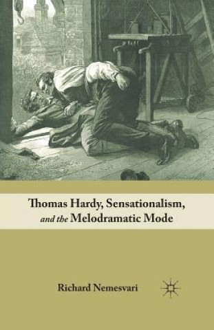 Kniha Thomas Hardy, Sensationalism, and the Melodramatic Mode R. Nemesvari