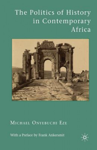 Kniha Politics of History in Contemporary Africa M. Eze